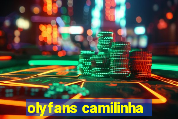 olyfans camilinha